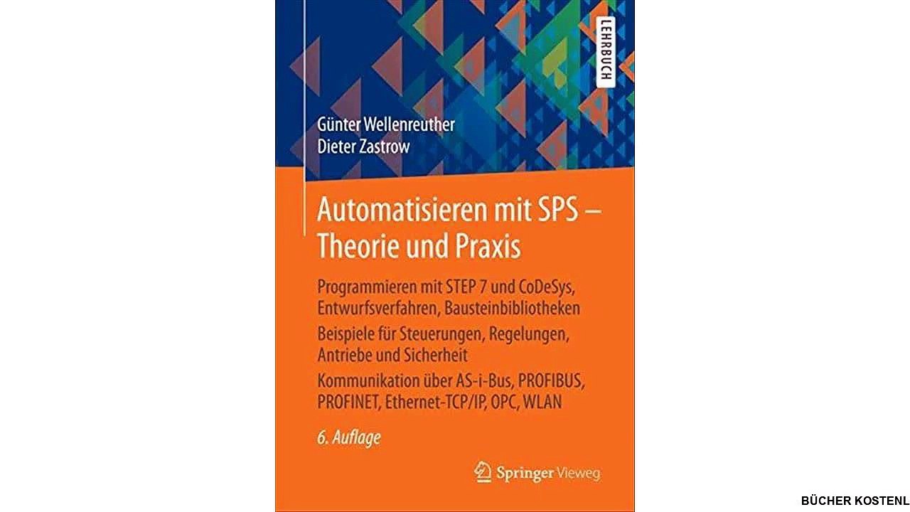 Automatisieren mit SPS - Theorie und Praxis: Programmieren mit STEP 7 und CoDeSys, Entwurfsverfahren, Bausteinbibliothek