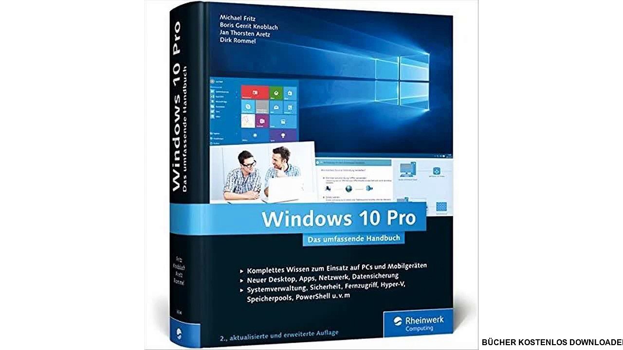 Windows 10 Pro: Das umfassende Handbuch. Profiwissen und Praxistipps zu Sicherheit, Netzwerk, Multimedia, PowerShell, Hy