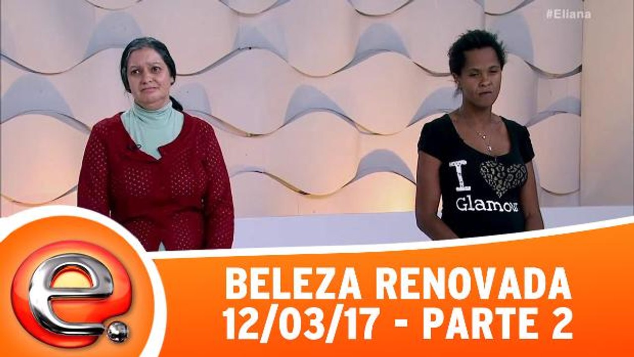 Beleza Renovada - 12.03.17 - Parte 2