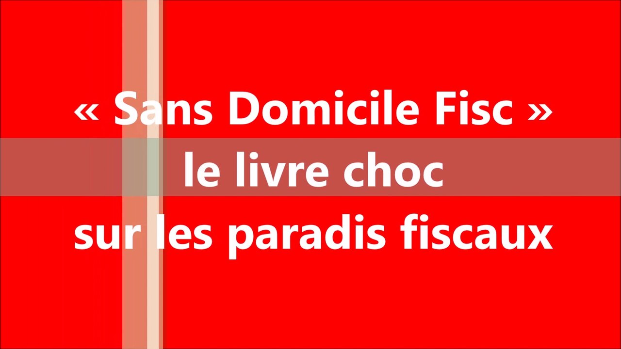 "Sans Domicile Fisc" Partie 1: Exposé d'Eric Bocquet