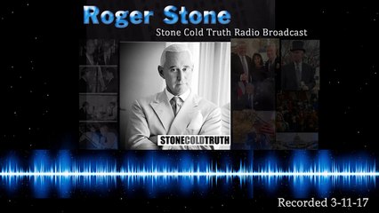 Roger Stone Stone Cold Truth Full Broadcast 3-11-17 (part 2/2)