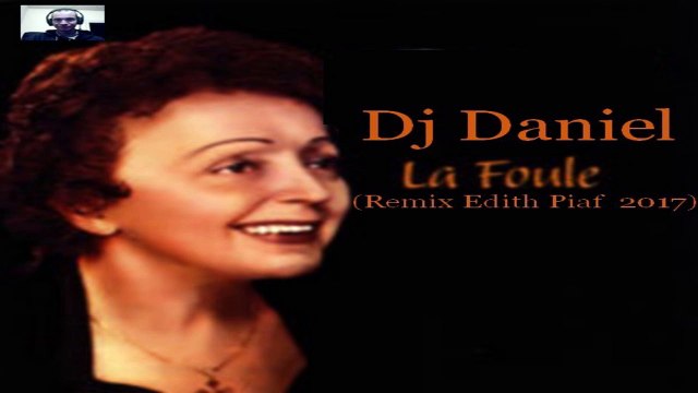 Dj Daniel - La Foule (Remix Edith Piaf 2017)