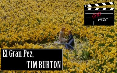 GabVideo Comenta: EL "Gran Pez" de Tim Burton.