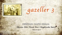 Hafız Kemal - Okunur Sihri Füsun Nur-i Nigâhında Senin [ Gazeller 3 © 2006 Kalan Müzik ]