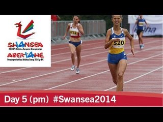 Day 5 (pm) | 2014 IPC Athletics European Championships, Swansea