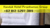 Handuk Terbaik +62 812-5297-389 Handuk Hotel Piranhamas