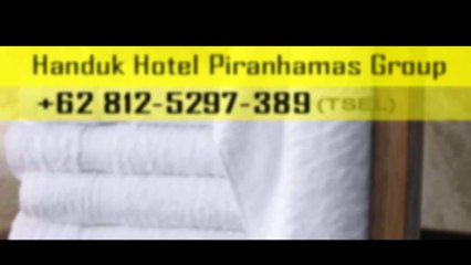 Handuk Terbaik +62 812-5297-389 Handuk Hotel Piranhamas