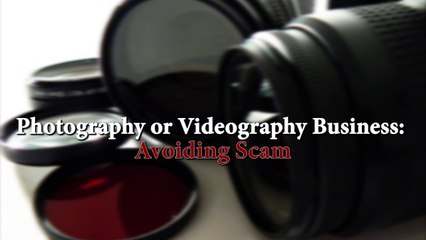 Photography or Videography Business: Avoiding Scam