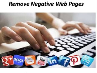 Online Reputation Management - How to Remove Negative Web Pages