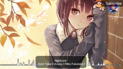 Nightcore - Dont Take It Away ( Miho Fukuhara )