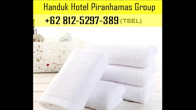 TERMURAH +62 812-5297-389 Handuk Hotel Piranhamas