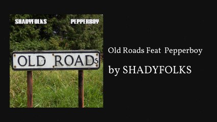 Old Roads ft Pepperboy - SHADYFOLKS