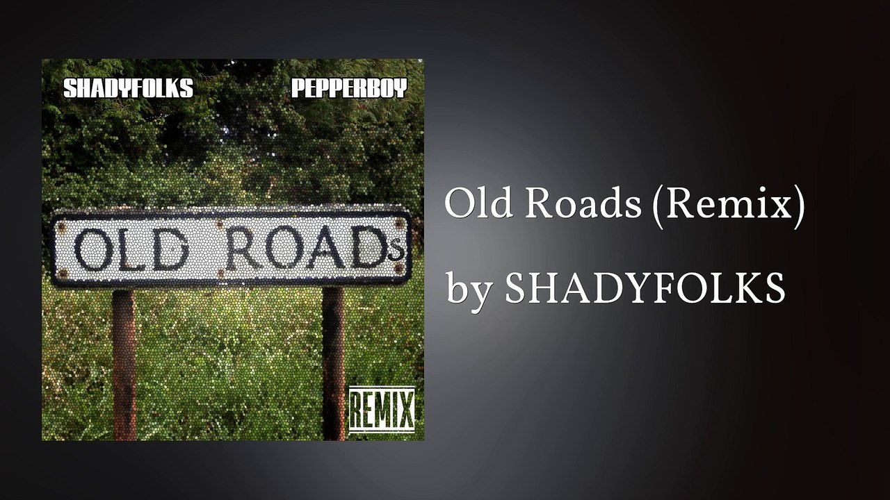 Old Roads (Remix) ft Pepperboy - SHADYFOLKS