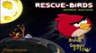 Rescue Birds Space Edition Angry Birds Game Walkthrough Levels 1-10