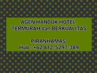 Terbaru ! +62 812-5297-389 Jual Handuk Hotel, Pabrik Handuk Hotel, Handuk Hotel Pabrik