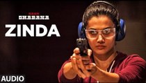 Zinda Full Audio Song Naam Shabana 2017 - Akshay Kumar, Taapsee Pannu, Taher Shabbir I Sunidhi Chauhan , Rochak Kohli - New Bollywood Song