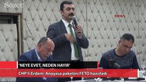 CHP’li Erdem: Anayasa paketini FETÖ hazırladı