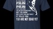 Logan - Pain - You Are Not Dead Yet Shirt, Hoodie, Tank