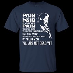 Logan - Pain - You Are Not Dead Yet Shirt, Hoodie, Tank