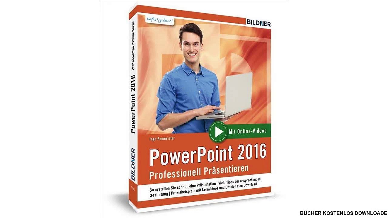 PowerPoint 2016 - Professionell Präsentieren: Leicht verständlich - komplett in Farbe und mit zusätzlichen Online-Videos