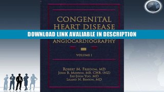 eBook Free Congenital Heart Disease: Textbook of Angiocardiography (2 Volume Set) By Robert M.