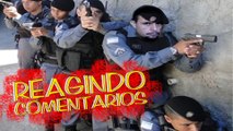 COMÉDIA - Reagindo a COMENTÁRIOS sobre a GREVE da POLICIA MILITAR do ESPIRITO SANTO - (Parte 02) Aqui no DAILYMOTION!!!!