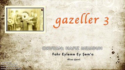 Hafız Memduh - Fahr Eyleme Ey Şem'a [ Gazeller 3 © 2006 Kalan Müzik ]