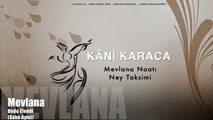 Kâni Karaca - Mevlana Naatı & Ney Taksimi [ Mevlana © 1996 Kalan Müzik ]