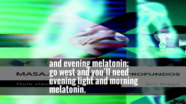 I already use light and melatonin to help my patients with jet lag and to readjust their circadian rhythm,