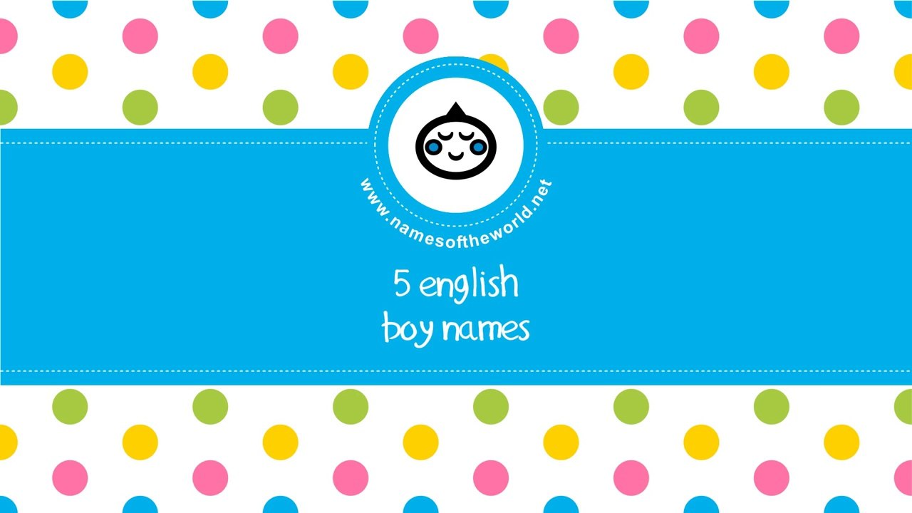 English names for baby boy - the best names for your baby - www.namesoftheworld.net