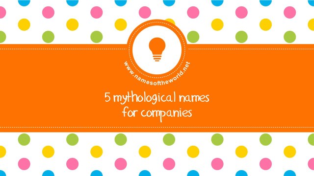 Mythological names for companies - the best names for your company - namesoftheworld.net