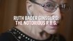 Ruth Bader Ginsburg: The Notorious RBG