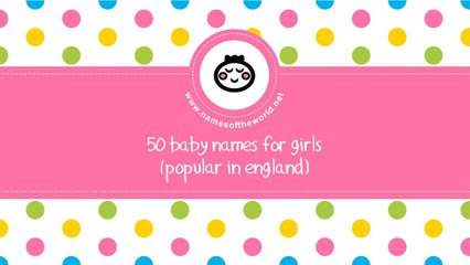 50 baby names for girls popular in england - www.namesoftheworld.net