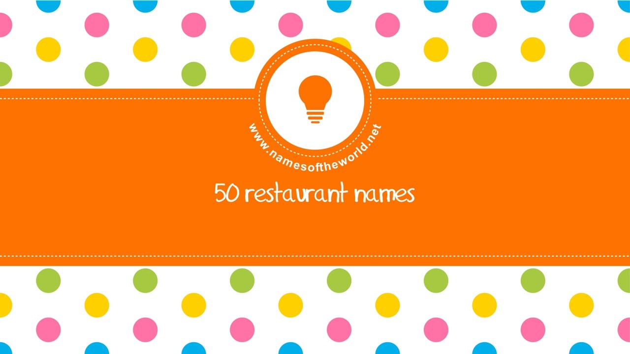 50 restaurant names - the best names for your company - www.namesoftheworld.net
