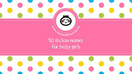 50 Italian names for baby girls - the best names for your baby - www.namesoftheworld.net