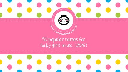 50 popular names for baby girls in USA (2016) - www.namesoftheworld.net