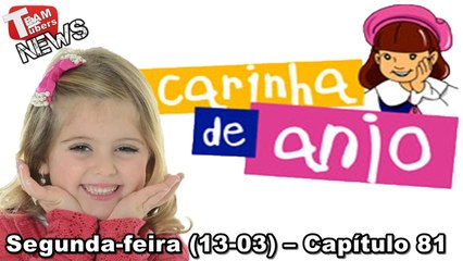 Carinha de Anjo - Resumo - Segunda-feira (13-03) – Capítulo 81
