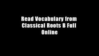 Read Vocabulary from Classical Roots B Full Online