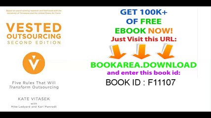 Vested Outsourcing, Second Edition_ Five Rules That Will Transform Outsourcing