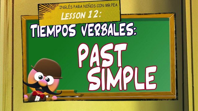 INGLÉS PARA NIÑOS CON MR PEA - PAST SIMPLE