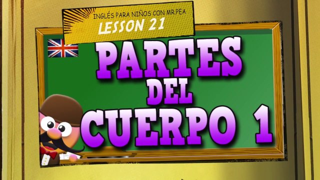 PARTES DEL CUERPO 1 EN INGLÉS - INGLÉS PARA NIÑOS CON MR PEA [ENGLISH FOR KIDS]