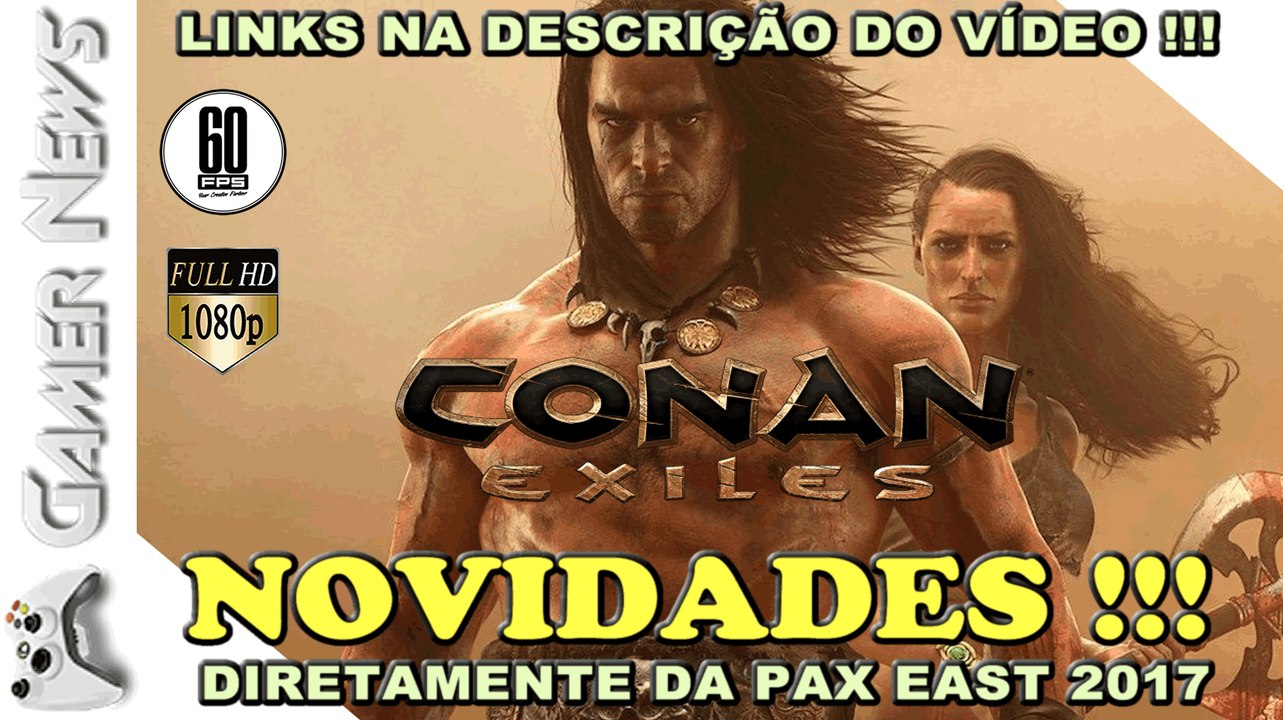 NOVIDADES DO CONAN EXILES DIRETAMENTE DA PAX EAST 2017