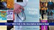 Read Doing Right: A Practical Guide to Ethics for Medical Trainees and Physicians Full Ebook