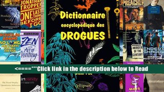 Read Dictionnaire encyclop?dique des drogues Popular Online