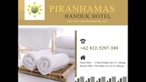 WOW !   62 812-5297-389 (Telkomsel) HANDUK HOTEL DENGAN HARGA PASAR