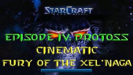 Starcraft Mass Recall - Episode IV: Protoss - Extra - Cinematic: Fury of the Xel'Naga [Remake]