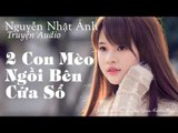 Truyện ngắn audio Nguyễn Nhật Ánh - 2 CON MÈO NGỒI BÊN CỬA SỔ | truyện ngắn hay, truyện audio