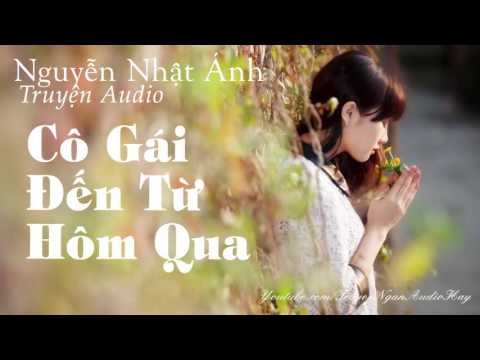 Truyện ngắn audio Nguyễn Nhật Ánh - CỐ GÁI ĐẾN TỪ HÔM QUA | Truyện ngắn hay, truyện audio, kể chuyện