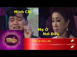 Đường đến danh ca vọng cổ | tập 16 full : Lê minh chí - Một kịch bản vô cùng xúc động