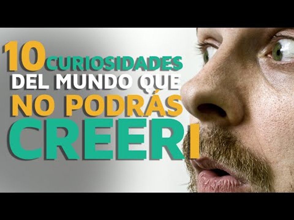 10 Curiosidades del mundo que no podrás creer (1)
